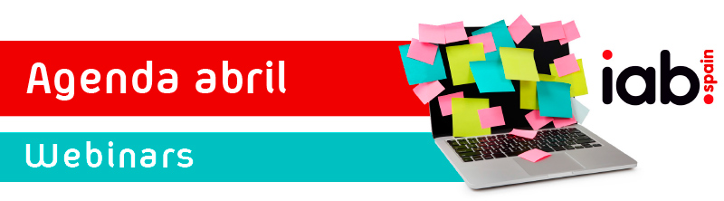 IAB Spain - Agenda webinars abril